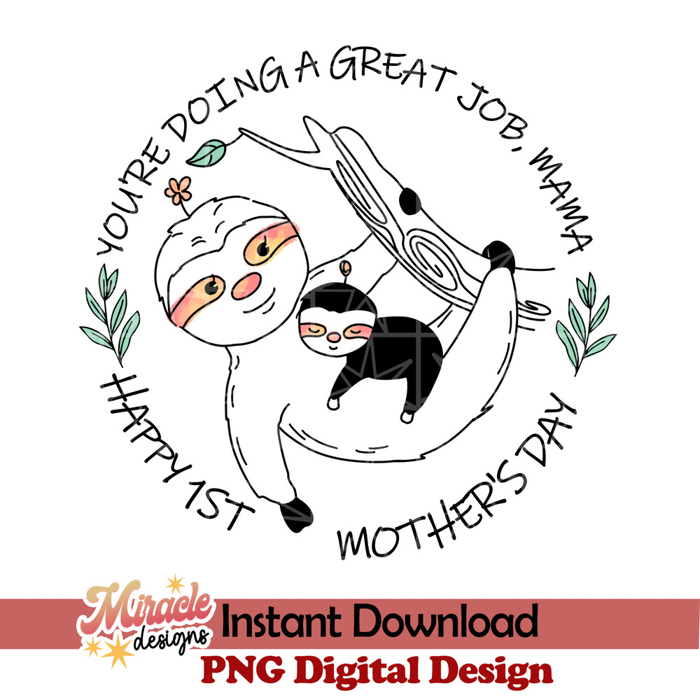 MT08032319-You're doing a great job, mama Happy 1st Mother's Day sublimation.jpeg