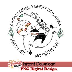 mt08032319-you're doing a great job, mama happy 1st mother's day sublimation