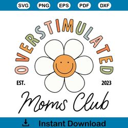 overstimulated moms club svg png mother's day svg cutting files