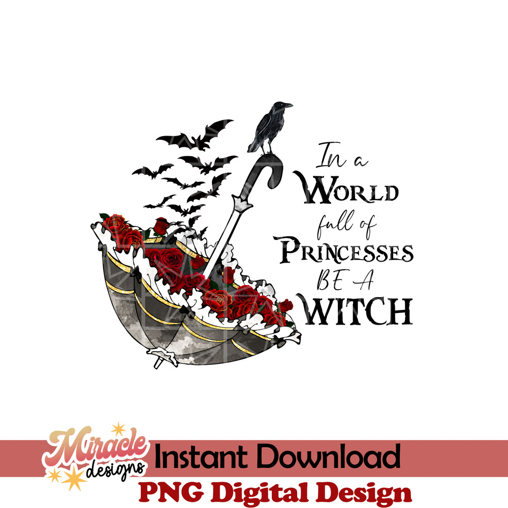 GHLW23092207-In a world full of princesses be a witch PNG.jpeg