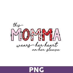 This Momma Wears Her Heart On Her Sleeve Png, Momma Png, Mother' Day Png, Mother Png, Valentine Day Png - Download File