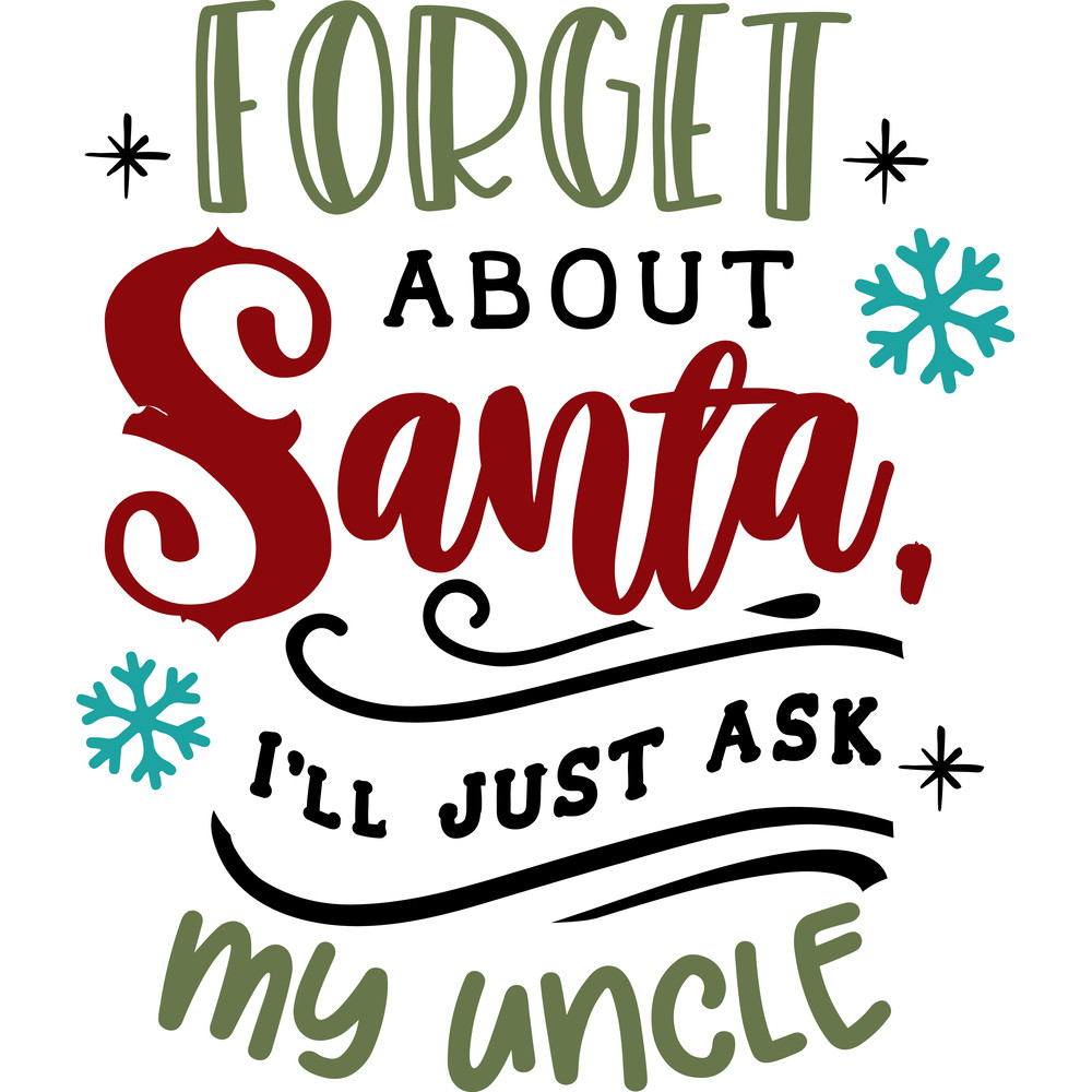 Forget about Santa ask uncle.png