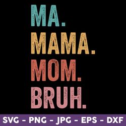 ma mama mom bruh svg mothers day best graphic files for cricut, mom png, mama png, mother' day png - download file