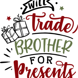 will trade brother for presents, merry christmas svg,  funny christmaspng, merry christmas png, christmas png