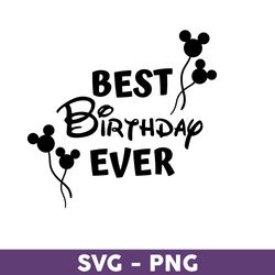 best birthday ever svg, disney svg, disney family vacation 2023 png, disney trip svg, disneyland svg - download