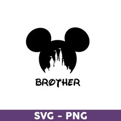 brother svg, mickey mouse svg, disney svg, disney family vacation 2023 png, disney trip svg, disneyland svg - download