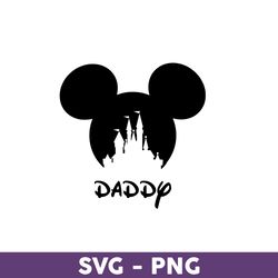 dady svg, mickey mouse svg, disney svg, disney family vacation 2023 png, disney trip svg, disneyland svg - download