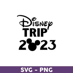 disney trip 2023 svg, mickey svg, disney svg, disney family vacation png, disney trip svg, disneyland svg - download
