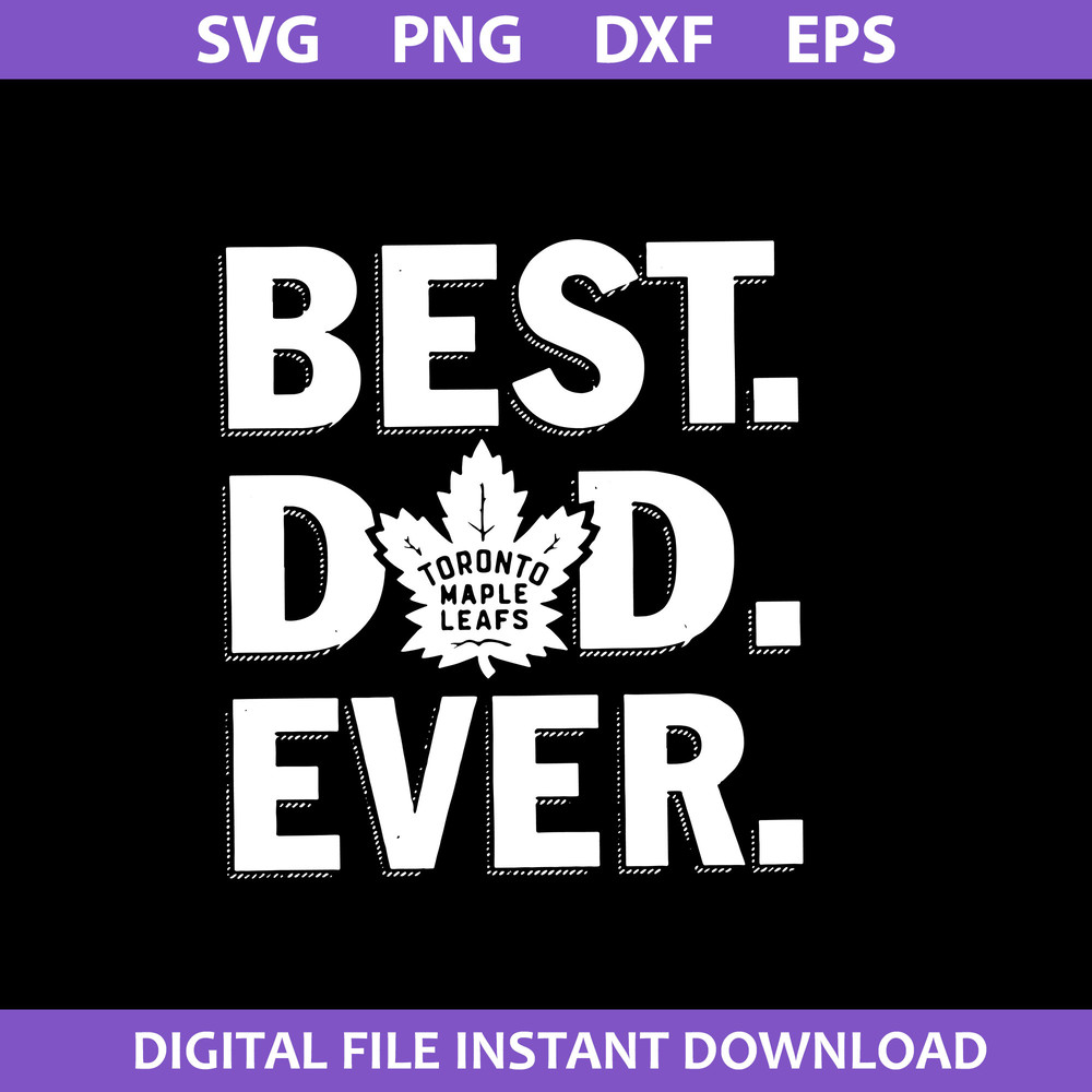 1-Best-Dad-Ever-Toronto-Maple-Leafs-Svg,-Father's-Day-Svg,-Png-Dxf-Eps-Digital-File.jpeg