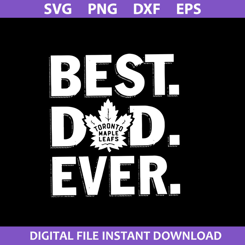 1-Best-Dad-Ever-Toronto-Maple-Leafs-Svg,-Father's-Day-Svg,-Png-Dxf-Eps-Digital-File.jpeg