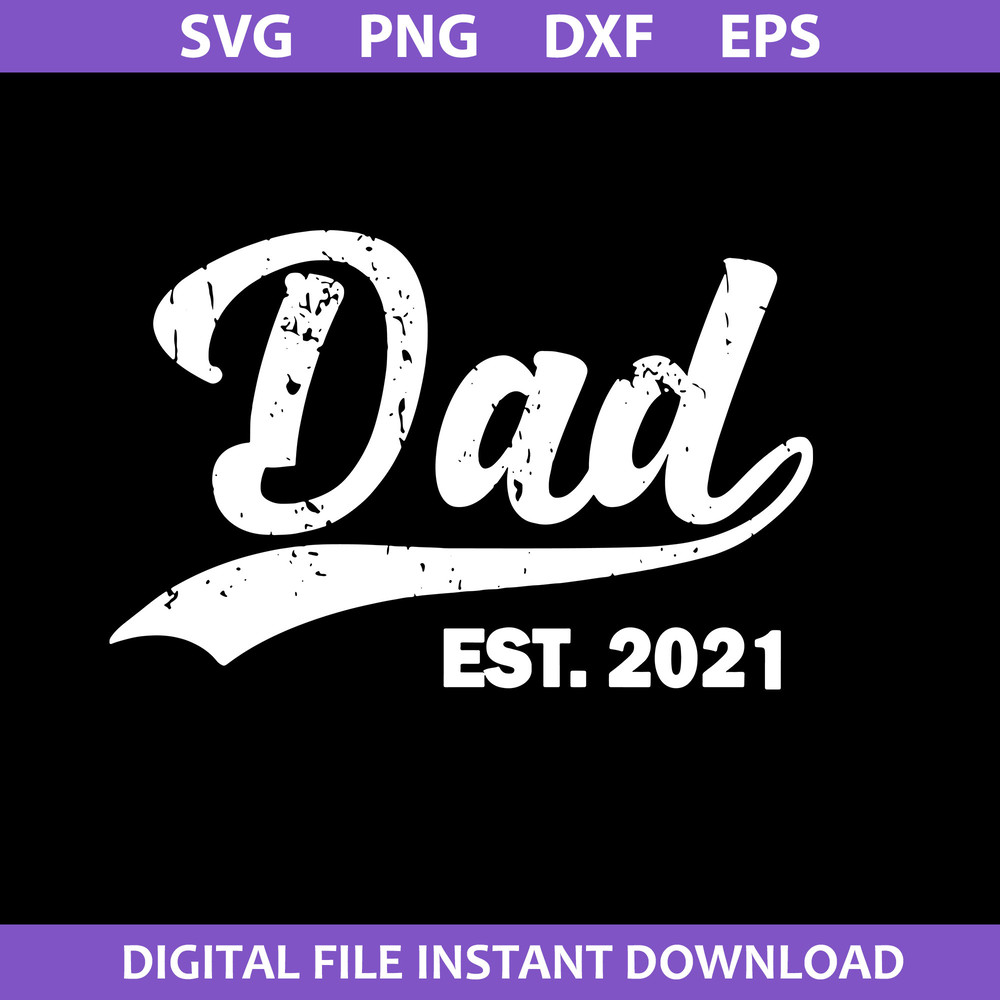 1-Dad-Est-2021-Svg,-Dad-Svg,-Father's-Day-Svg,-Png-Dxf-Eps-Digital-File.jpeg