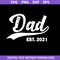 1-Dad-Est-2021-Svg,-Dad-Svg,-Father's-Day-Svg,-Png-Dxf-Eps-Digital-File.jpeg