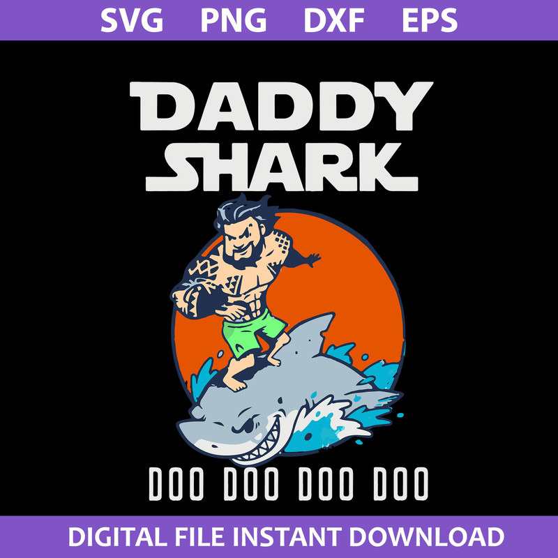 1-Daddy-Shark-Doo-Doo-Doo-Svg,-Shark-Dad-Svg,-Father's-Day-Svg,-Png-Dxf-Eps-Digital-File.jpeg