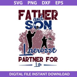 father and son lacrosse partner for life svg, father's day svg, png dxf eps digital file