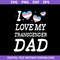1-I-Love-My-Transgender-Dad-Svg,-Father's-Day-Svg,-Png-Dxf-Eps-Digtal-File.jpeg