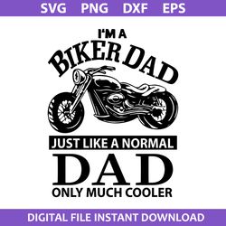 i'm a biker dad just like a normal dad only much cooler svg, father's day svg, png dxf eps digital file