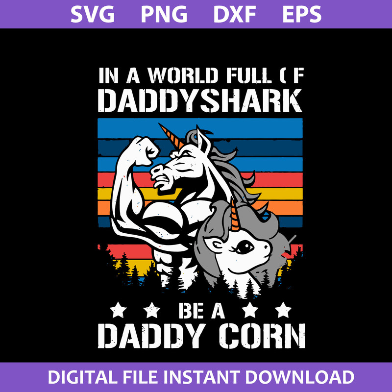 1-In-A-World-Full-Of-Daddyshark-Be-A-Daddy-Corn-Svg,-Father's-Day-Svg,-Png-Dxf-Eps-Digital-File.jpeg