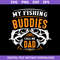 1-My-Fishing-Buddies-Call-Me-Dad-Svg,-Father's-Day-Svg,-Png-Dxf-Eps-Digital-File.jpeg