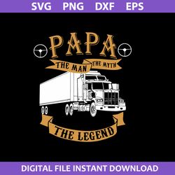 papa the man the myth the legend svg, father's day svg, png dxf eps digital file