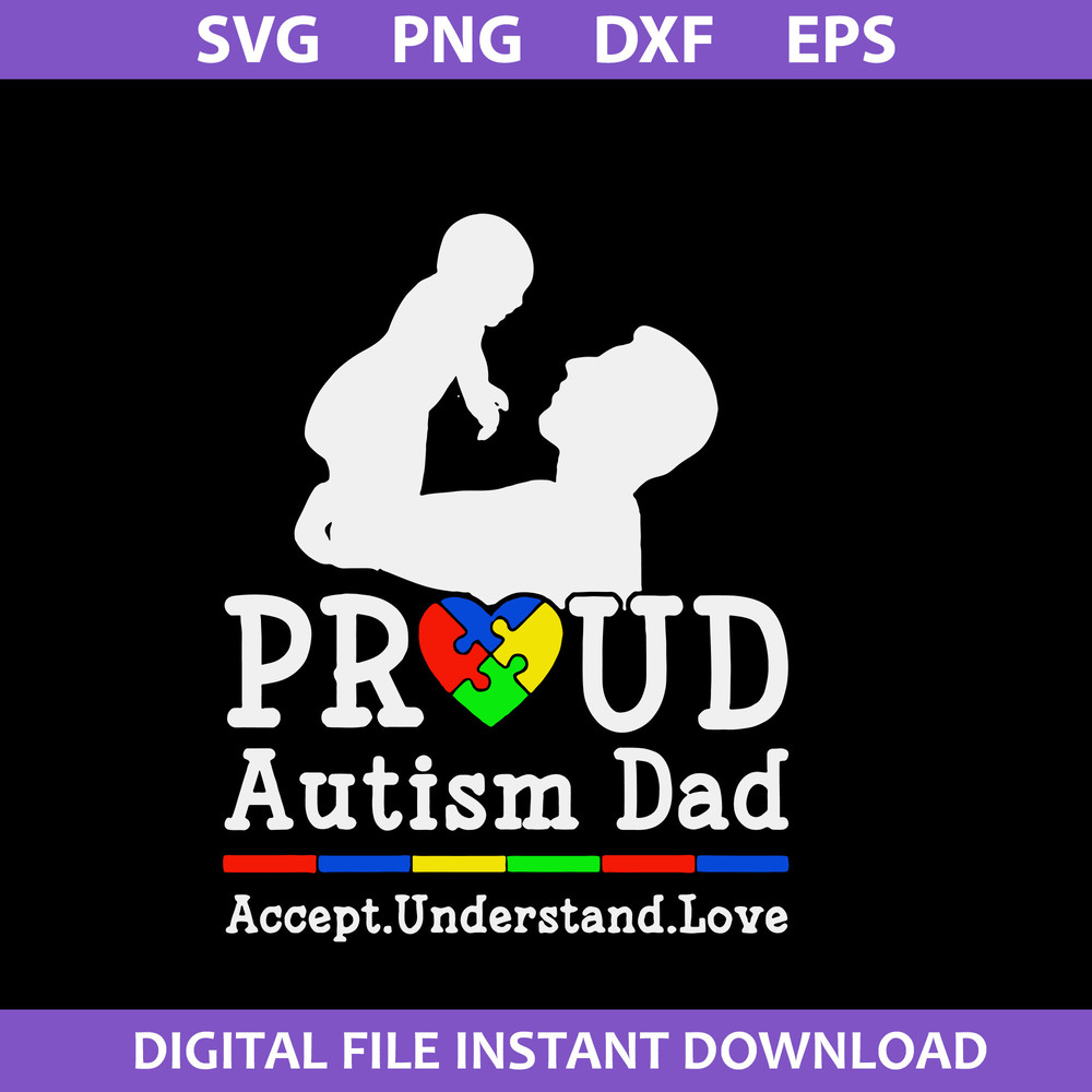 1-Proud-Autism-Dad-Accept-Understand-Love-Svg,-Father's-Day-Svg,-Png-Dxf-Eps-Digital-File.jpeg