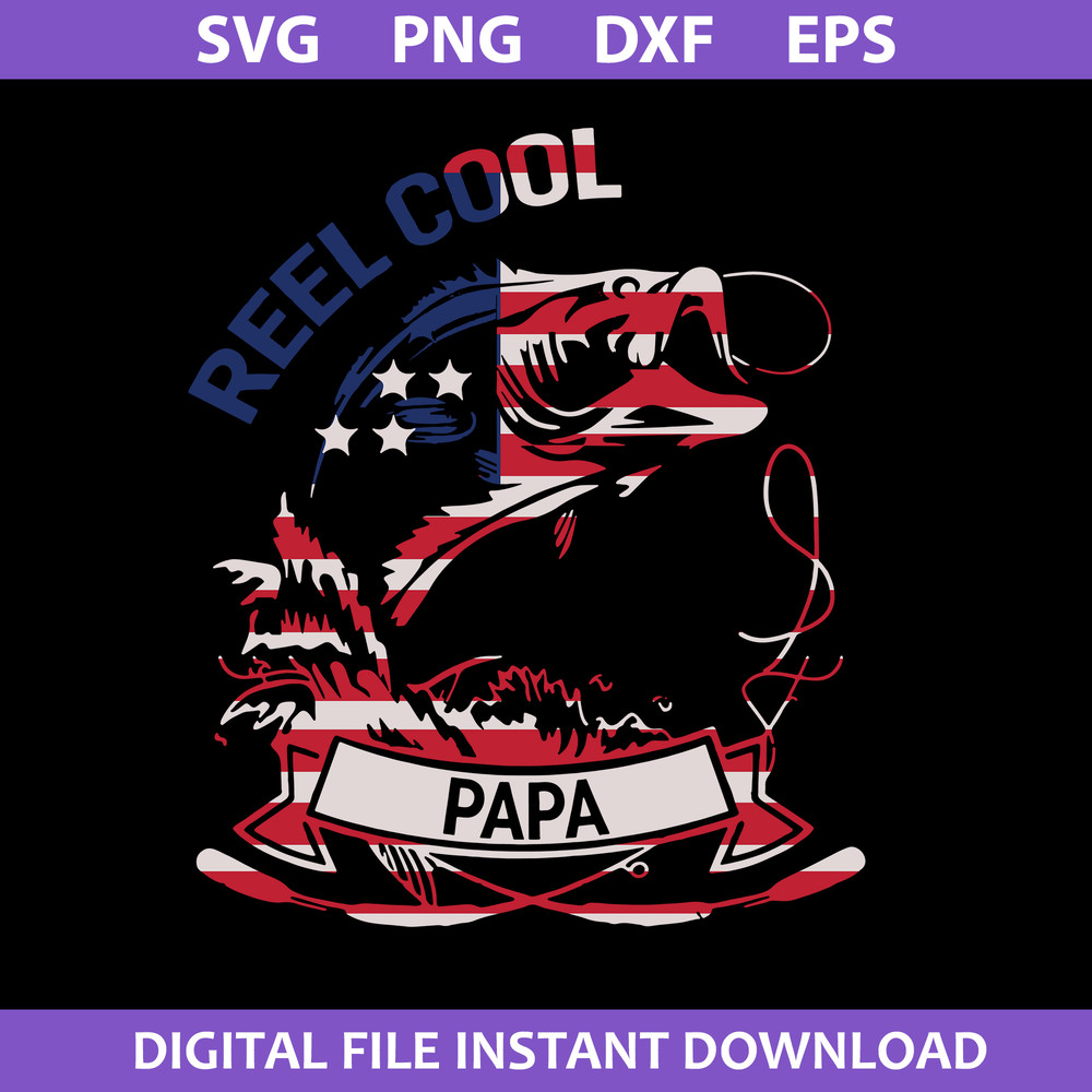 1-Reel-Cool-Papa-Svg,-Fishing-Svg,-Father's-Day-Svg,-Png-Dxf-Eps-Digital-File.jpeg