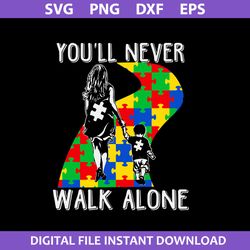 you'll never walk alone svg, dad autism svg, father's day svg, png dxf eps file
