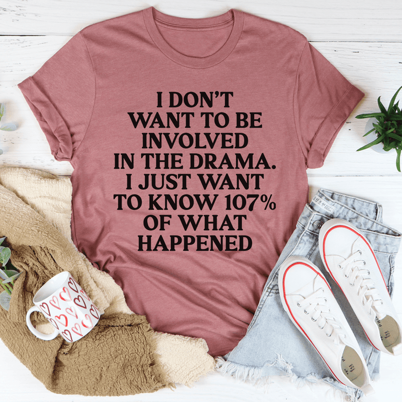 I Don't Want To Be Involved In The Drama Tee