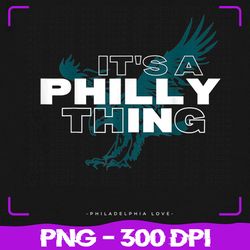 its a philadelphia thing png, philadelphia thing png, sublimation, png files, sublimation png, png, digital download