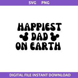 happiest dad on earth svg, mickey mouse svg, disney svg, png digital file