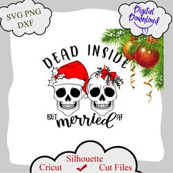 dead inside but merried af svg, funny sarcastic christmas skeleton divorce svg, dead inside skull christmas svg, cutfile