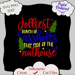 jolliest bunch of assholes this side of the nuthouse svg, christmas png, funny xmas quotes, national lampoons, t shirt