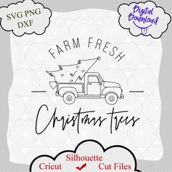 farm fresh christmas trees svg, christmas tree truck svg, christmas gift idea, merry christmas svg, png dxf cut files