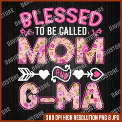 blessed to be called mom and g-ma funny mother's day png, blessed to be called mom and g-ma png, mother day png, png