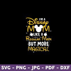 i may not be rich famous but i'm limited edition svg, disney svg, disney mother day svg, mother day svg - download file