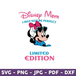 i'm a disney mom, i may not be perfect but i'm a limited edition svg, mouse mom svg, leopard mom svg, mother's day svg