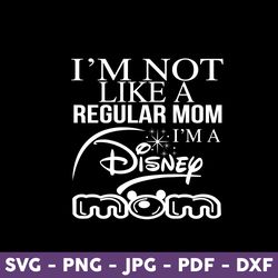 i'm not like a regular mom i'm a disney mom svg, mom svg, minnie mouse svg, disney svg, mother's day svg - download file