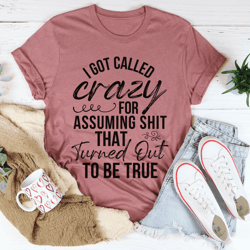 i got called crazy tee