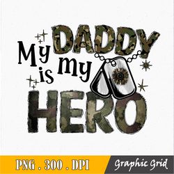 my daddy is my hero png digital downloads, digital download, sublimation designs downloads, sublimation design