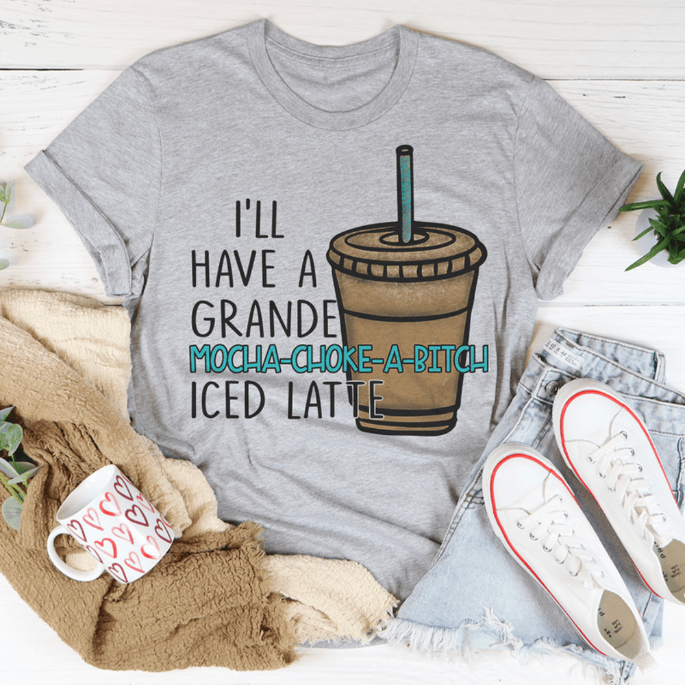 I'll Have A Grande Mocha Tee