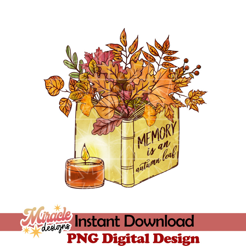 AL04062202 - Memory is an autumn leaf Sublimation.jpeg