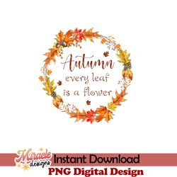 autumn every leaf is a flower sublimation