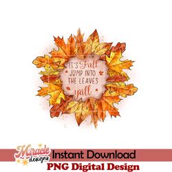 it's fall jump into the leaves y'all sublimation