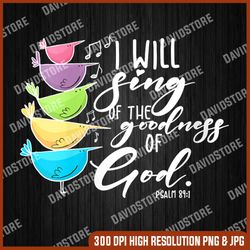 womens i will sing of the goodness of god christian png, i will sing of the goodness of god christian png, mother day