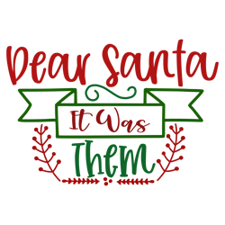 dear santa it was them, mega christmas svg,santa,holiday,,funny christmas shirt,cut  file cricut
