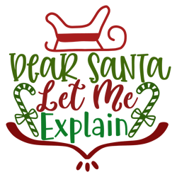 dear santa let me  explain, mega christmas svg,santa,holiday,,funny christmas shirt,cut  file cricut