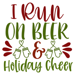 i run on beer holiday cheer, mega christmas svg,santa,holiday,,funny christmas shirt,cut  file cricut