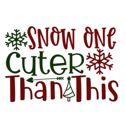 snow one cuter than this, mega christmas svg,santa,holiday,,funny christmas shirt,cut  file cricut