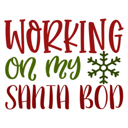 WORKING ON MY SANTA BOD, Mega Christmas svg,Santa,Holiday,,Funny Christmas Shirt,Cut  File Cricut