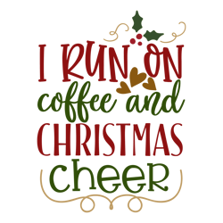 i run on coffee and christmas cheer, mega christmas svg,santa,holiday,funny christmas shirt,cut  file cricut