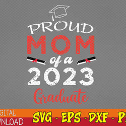 womens proud mom of a class of 2023 graduate senior 23 mommy women svg, eps, png, dxf, digital download